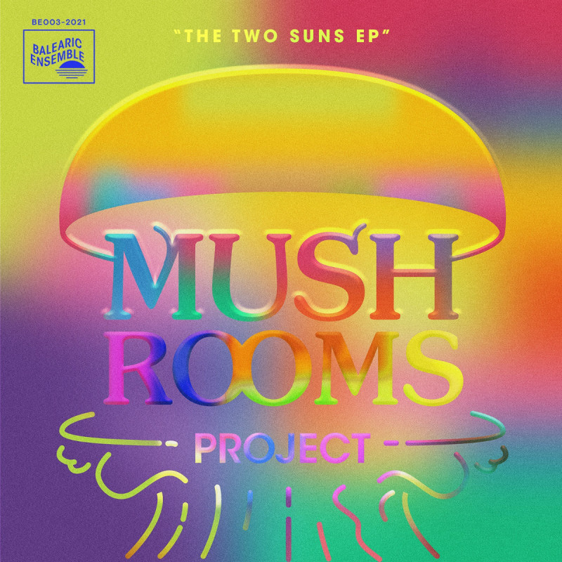 Mushrooms Project - The Two Suns EP [Balearic Ensemble]