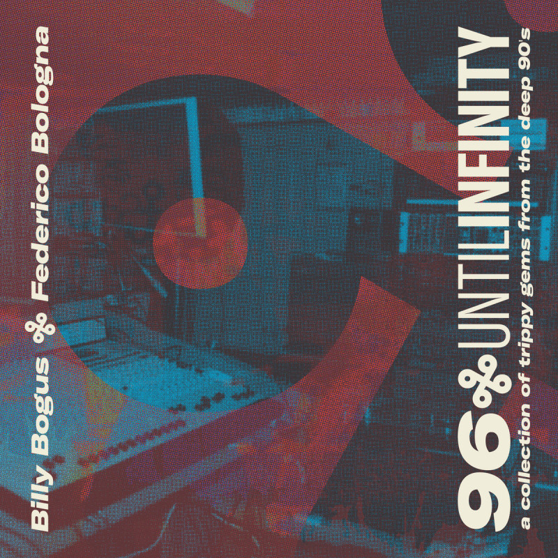 Billy Bogus & Federico Bologna - 96 Until Infinity - a collection of trippy gems from the deep 90's [Screaming Cockatiel Records]