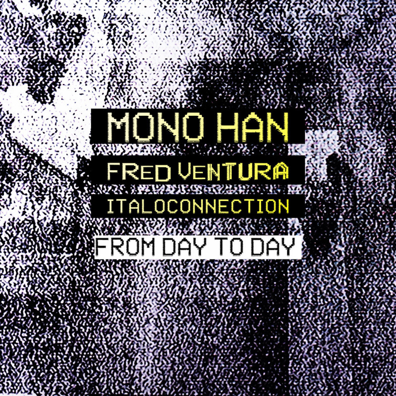 Mono Han - From Day To Day [N.O.I.A. Records]