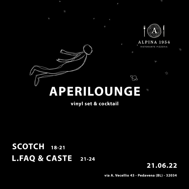 artedì 21 Giugno Caste (The Italo Job) & L.Faq + Scotch @ Aperilounge - Alpina 1954, Pedavena (BL)