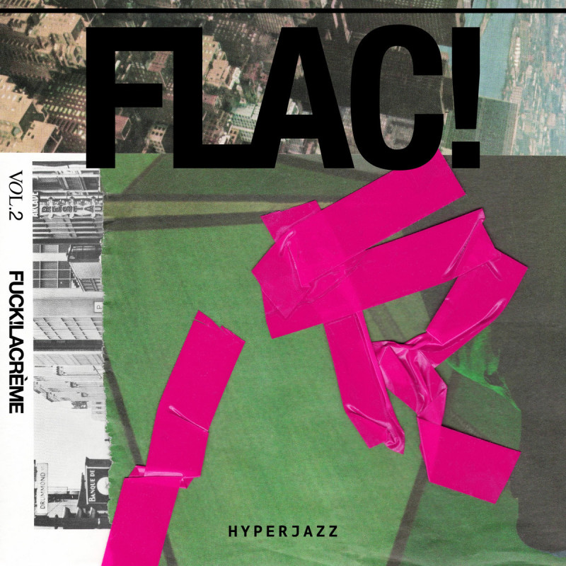 FUCK!LACRÈME - FLAC! Vol. 2 [Hyperjazz Records]