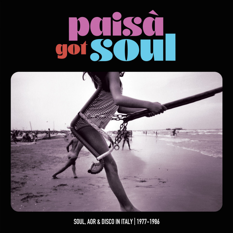 PAISA' GOT SOUL - Soul, AOR & Disco in Italy (1977​-​1986) [Four Flies Records]