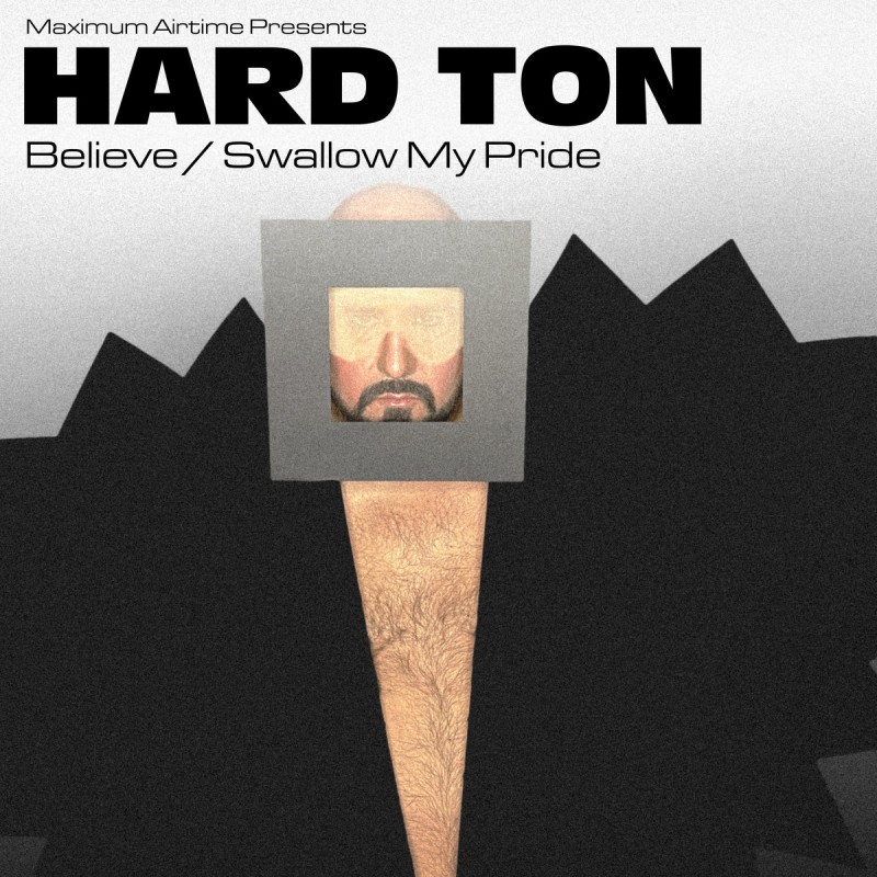 Hard Ton - Believe / Swallow My Pride [Maximum Airtime]