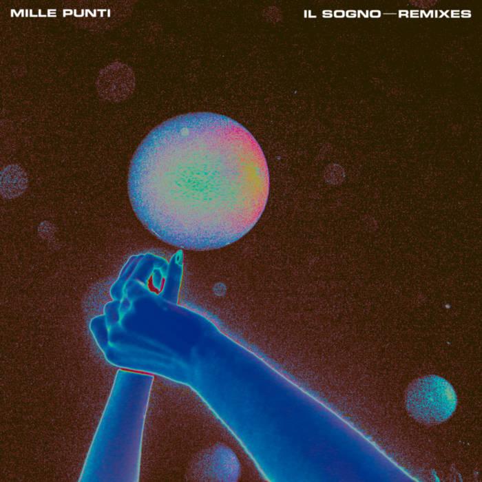 Mille Punti - Il Sogno (Remixes) [Polyamore]