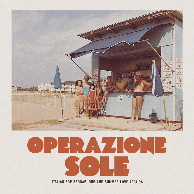 Operazione Sole - Italian Pop Reggae, Dub & Summer Love Affairs [Maledetta Discoteca]