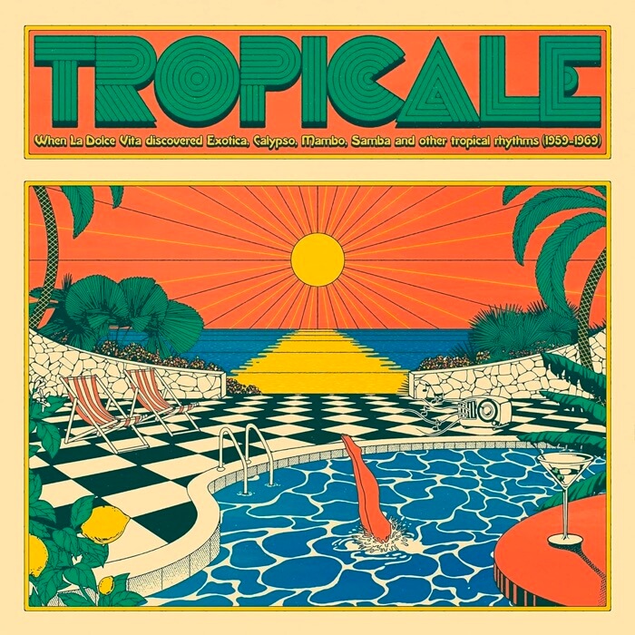 Tropicale When La Dolce Vita discovered Exotica, Calypso, Mambo, Samba andother tropical rhythms (1959-1969) [Cam Sugar]