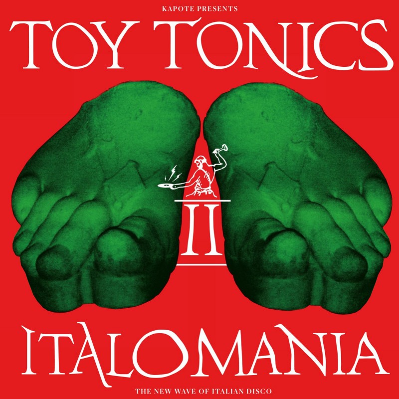 Kapote presents Italomania Vol. 2 - The New Wave of Italian Disco [Toy Tonics]