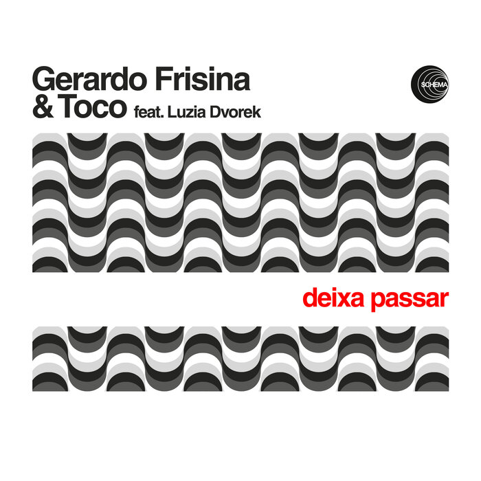 Gerardo Frisina and Toco feat. Luzia Dvorek - Deixa Passar [Schema Records]