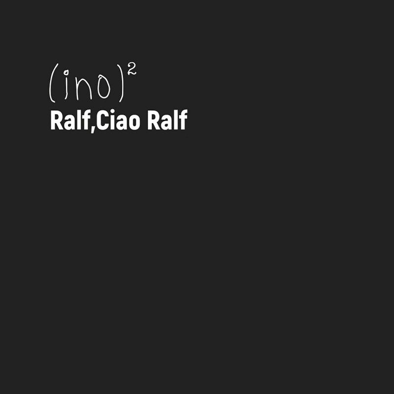 (ino)2 - Ralf, Ciao Ralf [Laterra Recordings]