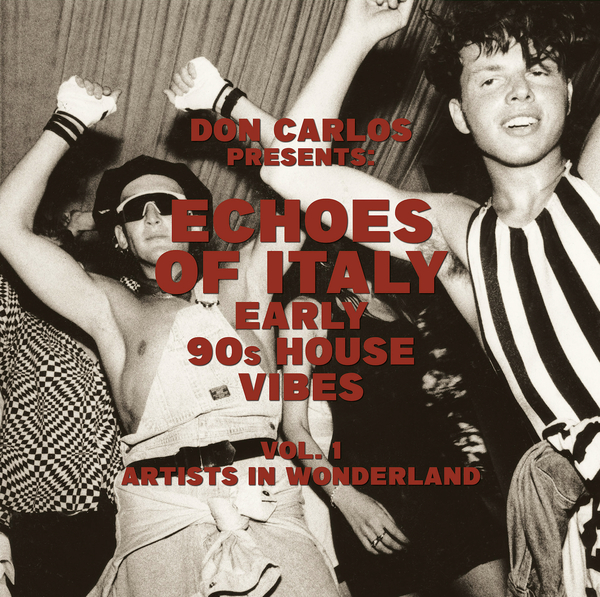 Don Carlos presents Echoes Of Italy Artists In Wonderland Early 90s House Vibes Vol 1 [Jungle Fantasy]