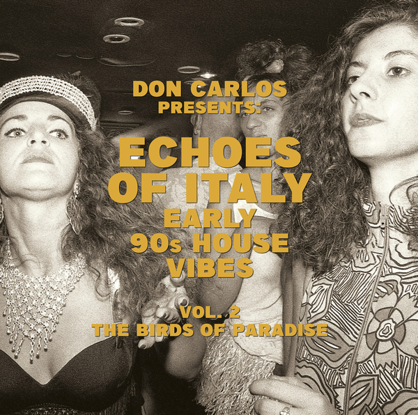 Don Carlos presents Echoes Of Italy The Birds Of Paradise Early 90s House Vibes Vol 2 [Jungle Fantasy]